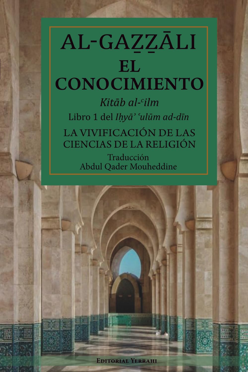 El conocimiento (traducción) : Libro 1 del Ihya ulum ad-din
