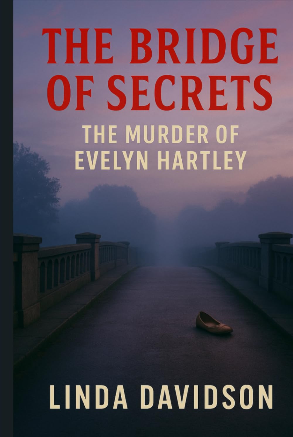 The Bridge of Secrets: The Murder of Evelyn Hartley