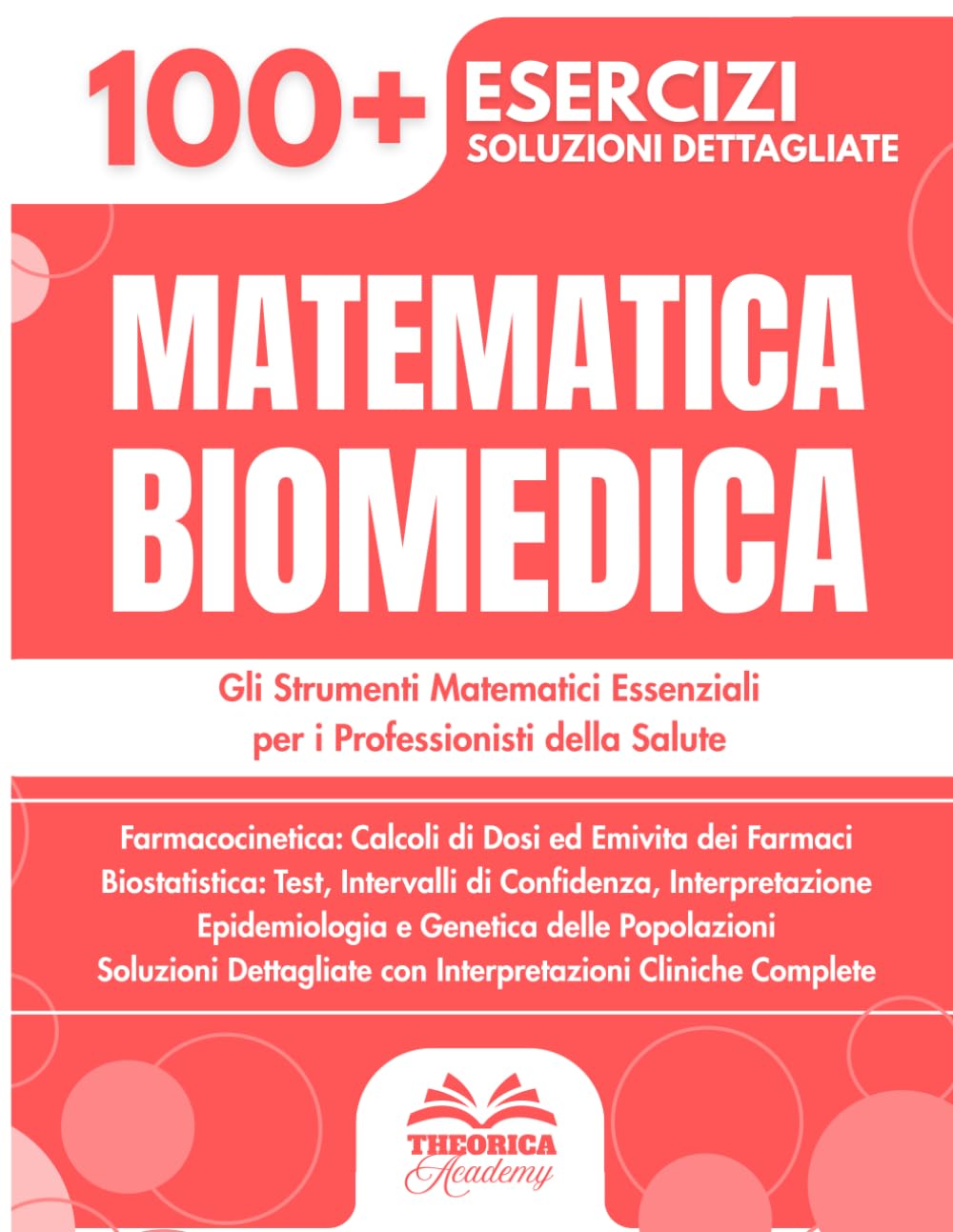 Matematica Biomedica: 100+ Esercizi con Applicazioni Cliniche e Biologiche