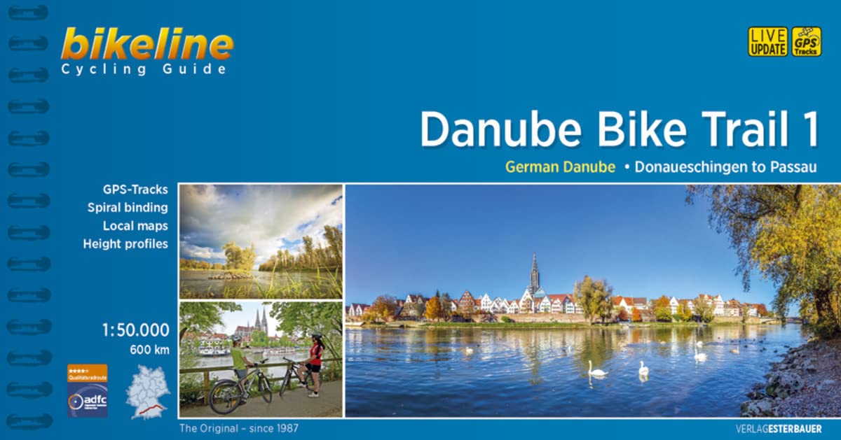 Danube Bike Trail 1 Donaueschingen to Passau: 2019 SPIRAL BOUND