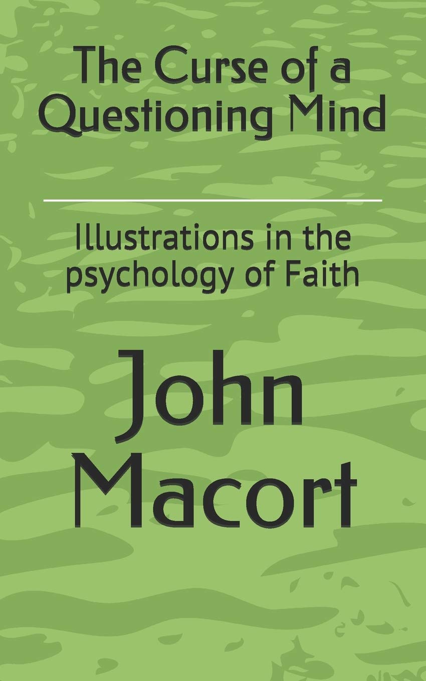 The Curse of a Questioning Mind: Illustrations in the psychology of Faith