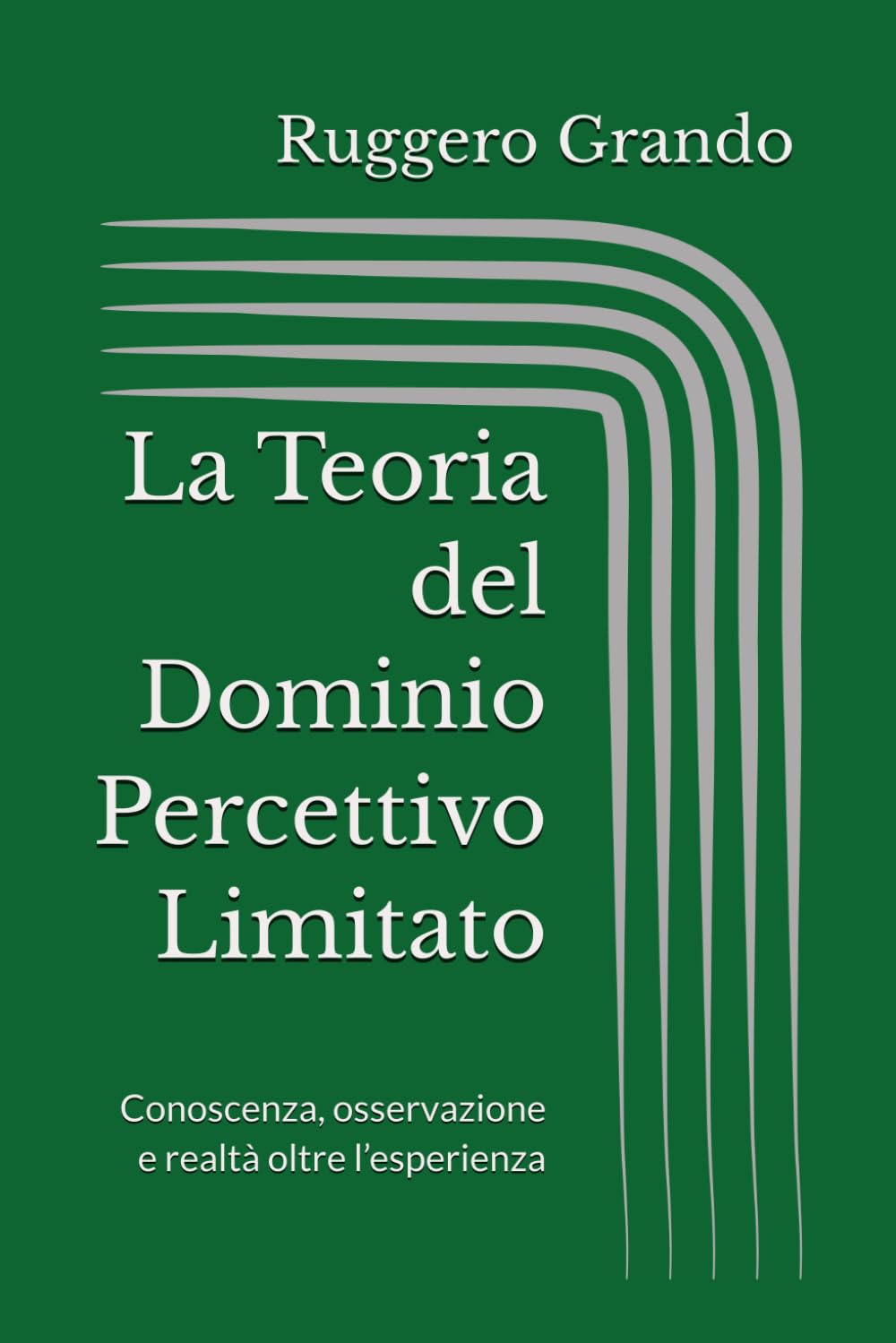 La Teoria del Dominio Percettivo Limitato: Conoscenza, osservazione e realtà oltre l’esperienza