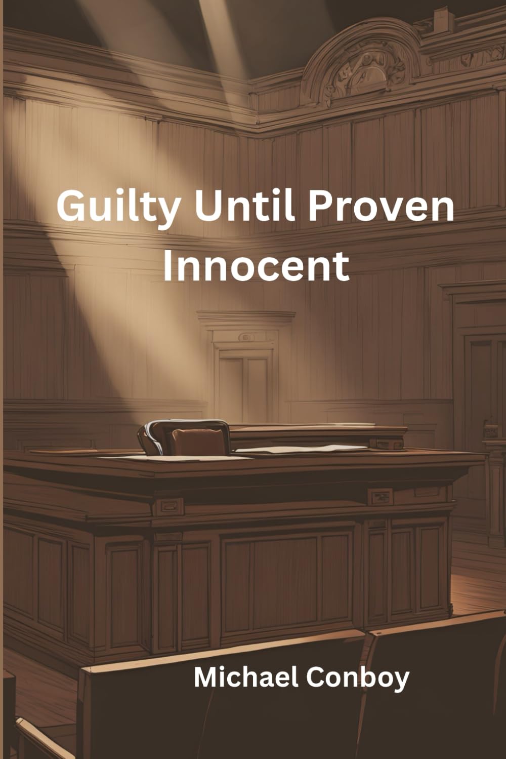 Guilty Until Proven Innocent