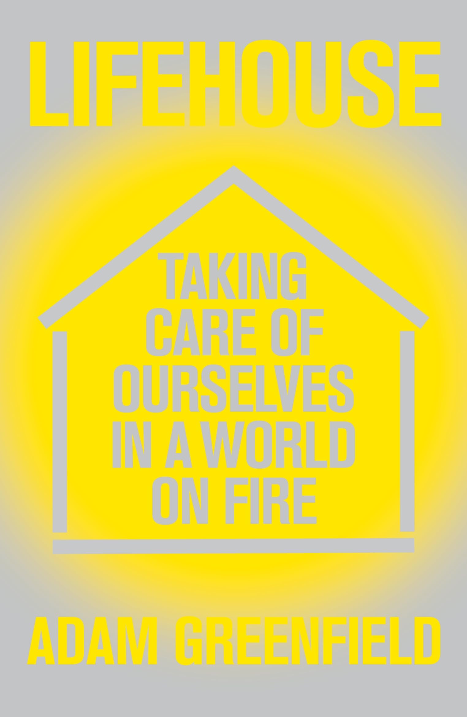 Buy Lifehouse: Taking Care of Ourselves in a World on Fire — BookShops.in
