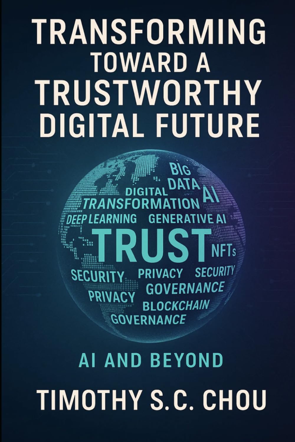 Transforming Toward a Trustworthy Digital Future: AI and Beyond