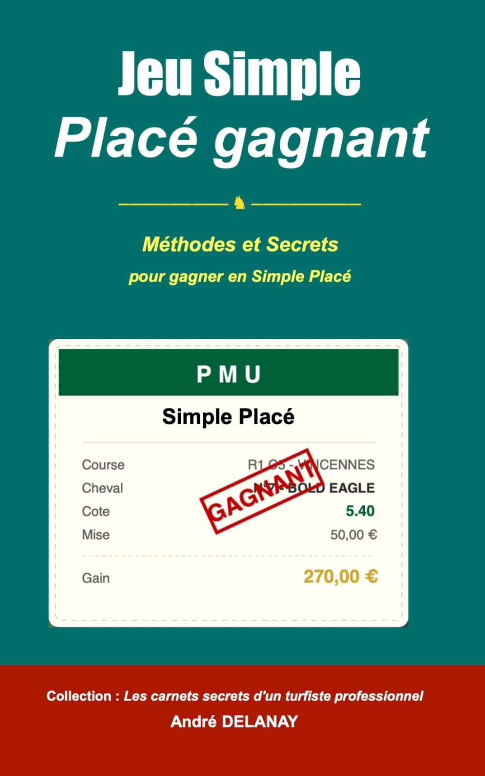 Jeu Simple Placé Gagnant: Méthodes et secrets d'un joueur professionnel au PMU (1turf)