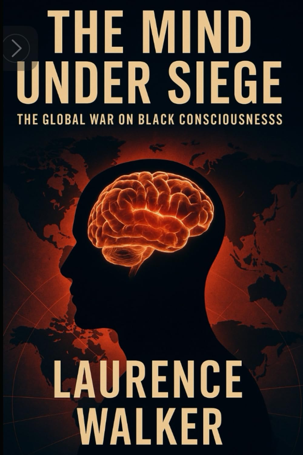 THE MIND UNDER SIEGE: The Global War on Black Consciousness: 1 (THE BLACK SURVIVAL & EMPOWERMENT SAGA)