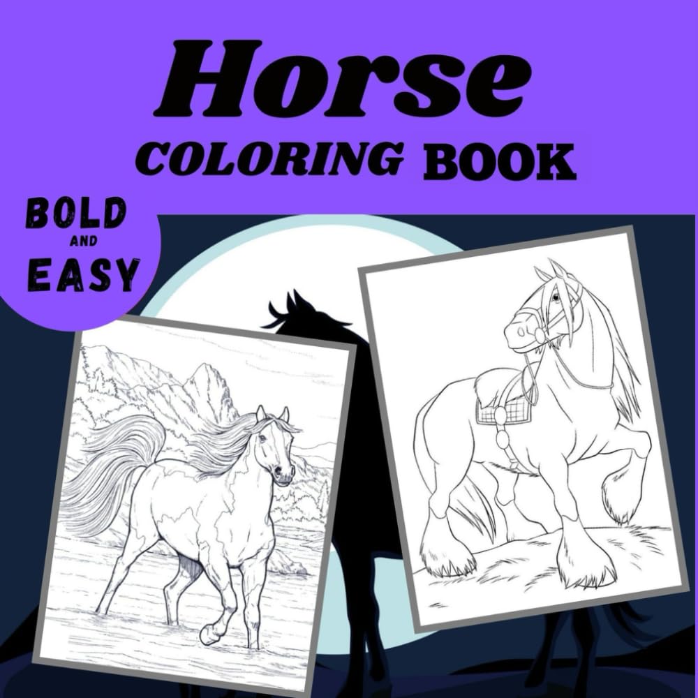 Horse Coloring Book Bold And Easy: for Adults and Kids Simple and Big Designs for Relaxation Cute Illustrations