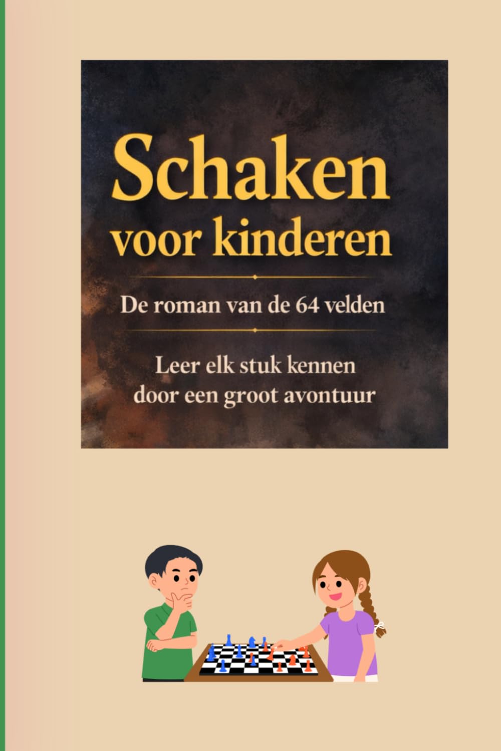 Schaken voor kinderen: De roman van de 64 velden Leer elk stuk kennen door een groot avontuur - In kleur