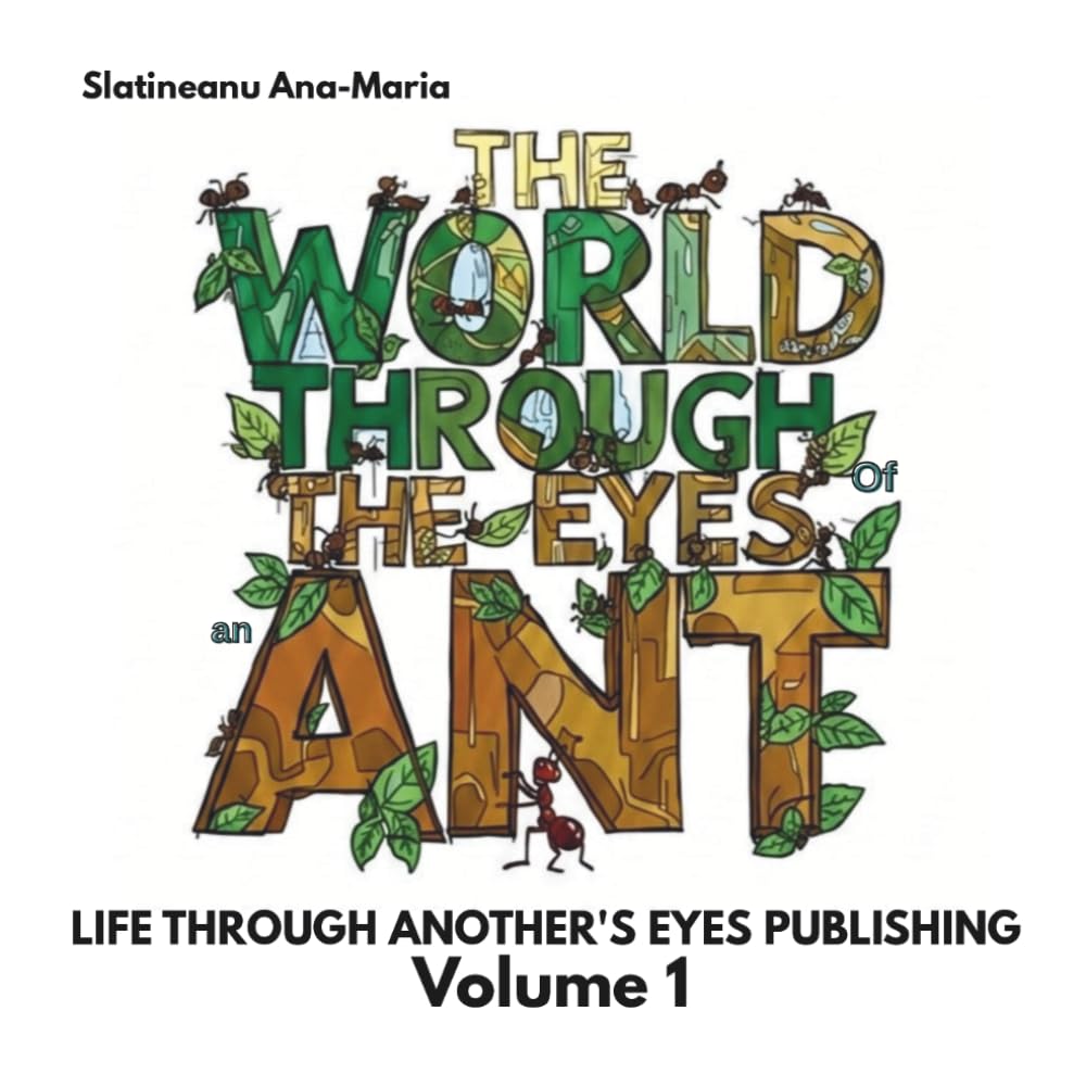 The World Through the Eyes of an Ant: A Story and Coloring Book for Curious Minds. (Life Through Another's Eyes)