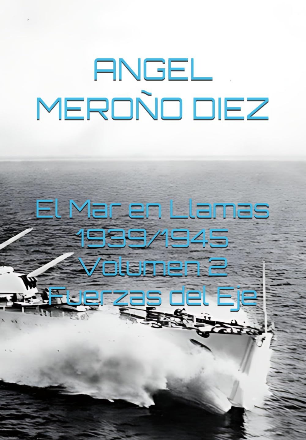 El Mar en Llamas 1939/1945 Volumen 2 Fuerzas del Eje