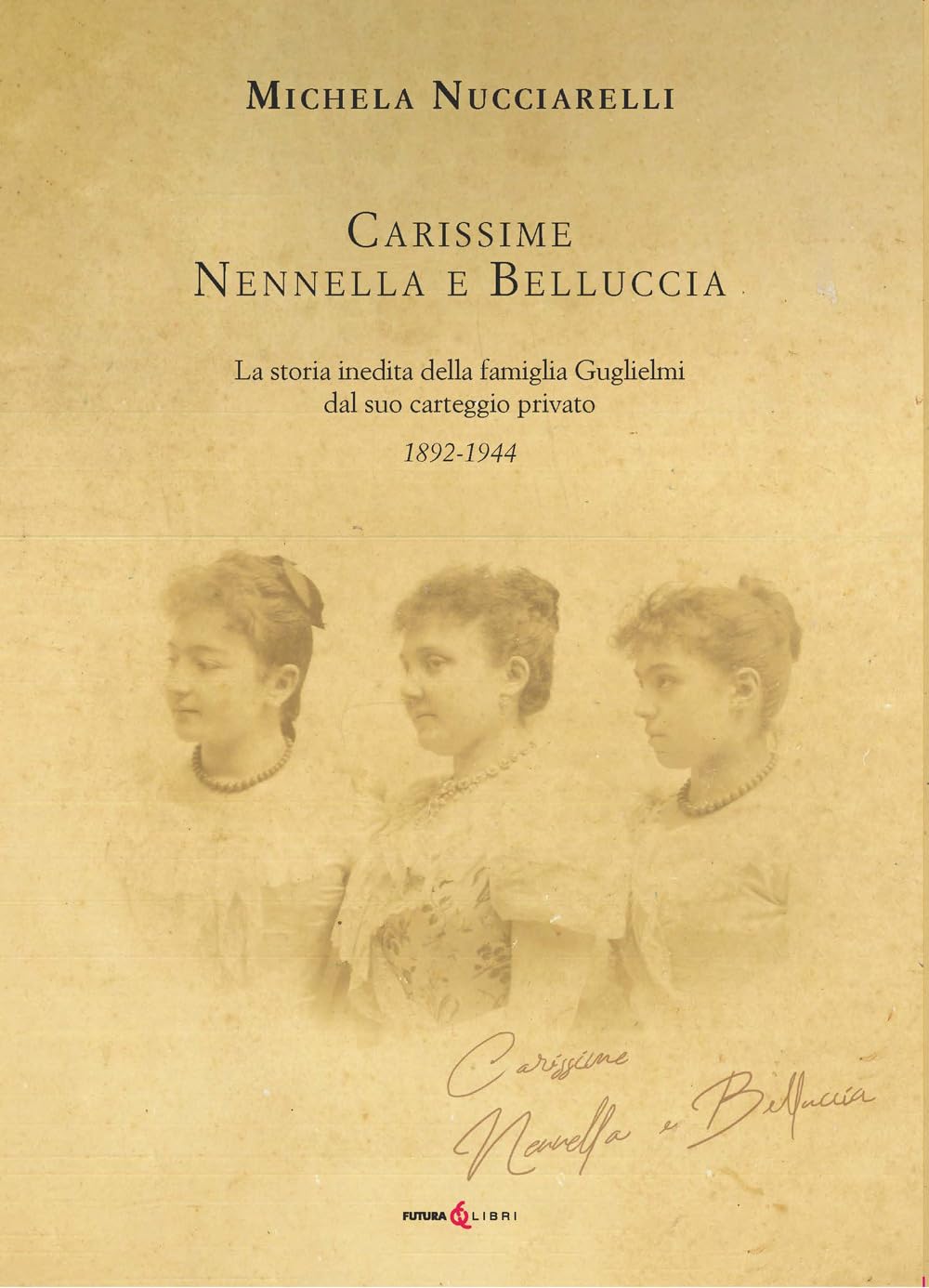 Carissime Nennella E Belluccia. La Storia Della Famiglia Guglielmi Dal Suo Carteggio Privato (1892-1944) - 4