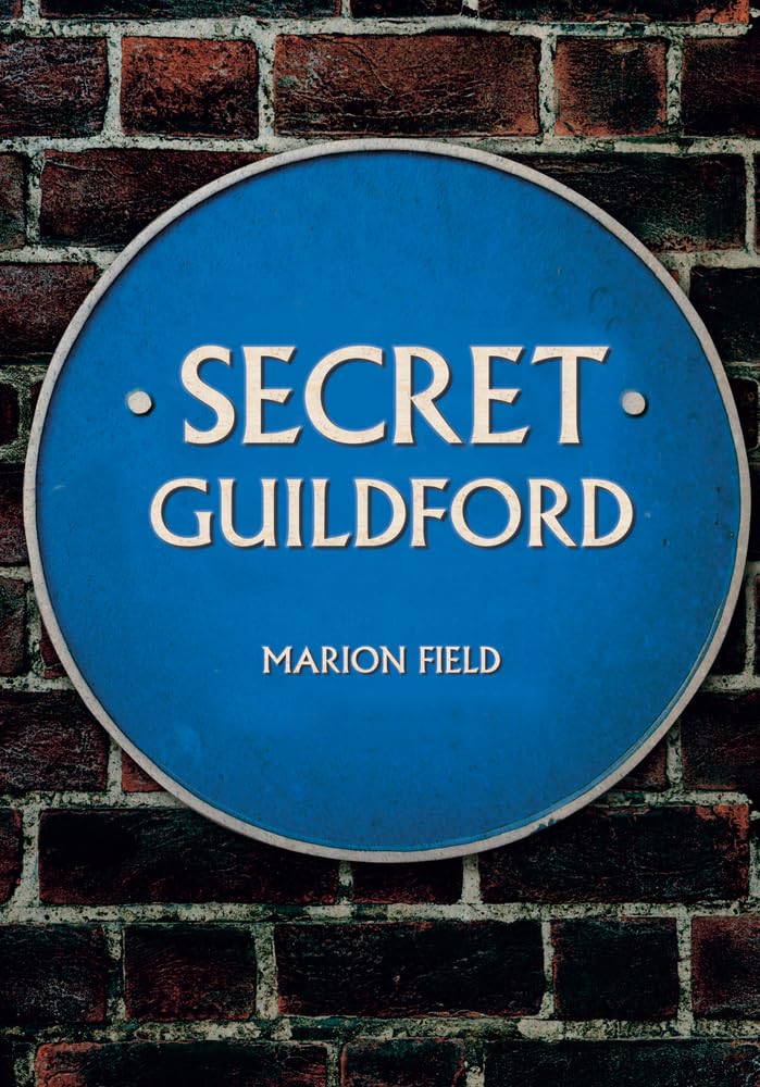Secret Guildford by Marion Field - 9781445673943