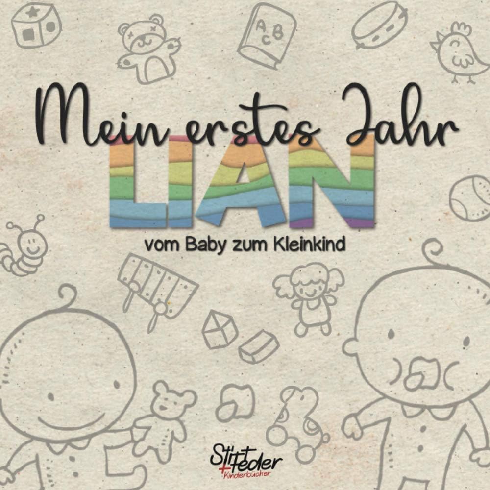 Mein erstes Jahr - Lian - vom Baby zum Kleinkind: Dein individuelles Babyalbum mit Wunschnamen für die schönsten Momente und gemeinsamen Erinnerungen inkl. Platz für Fotos