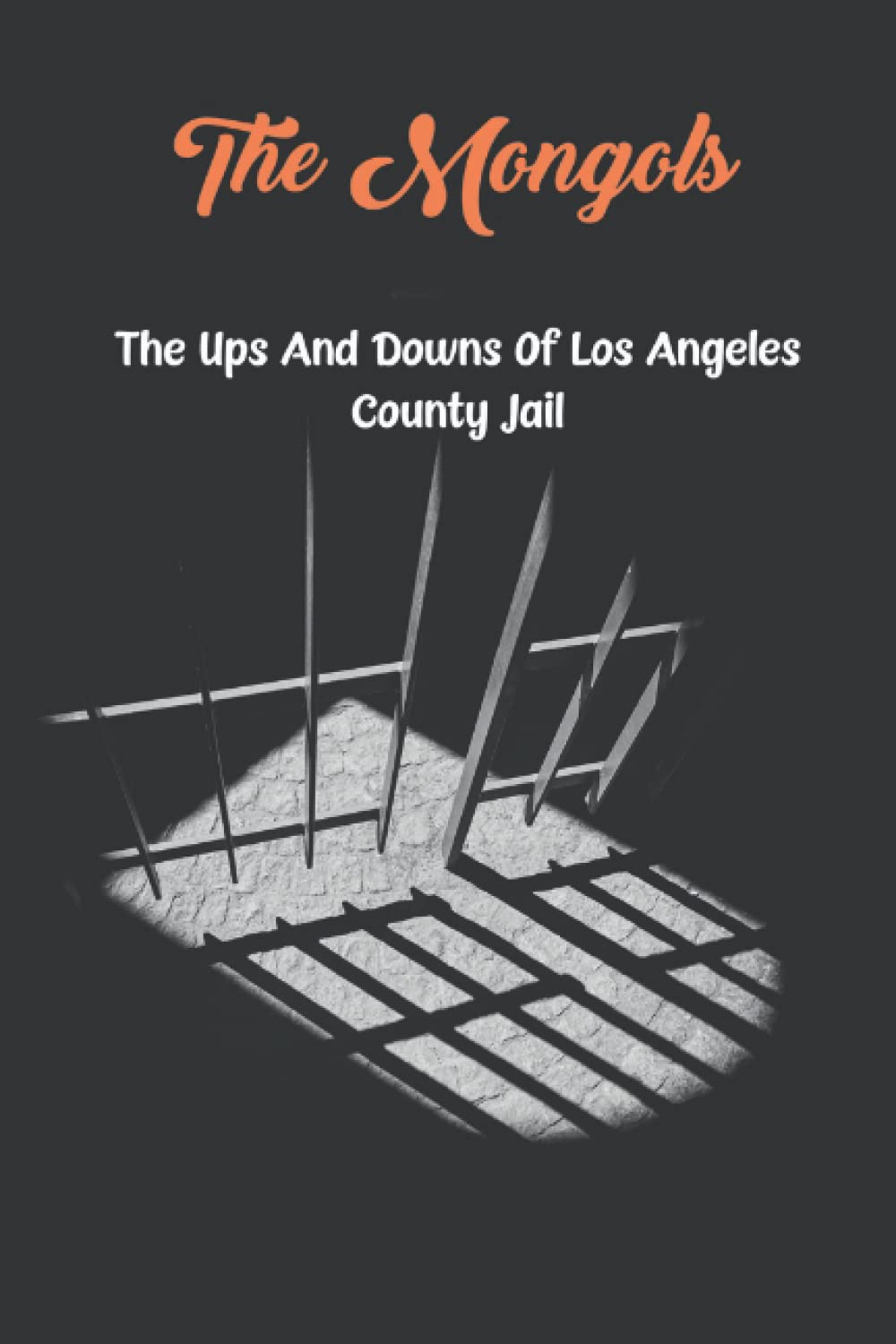 The Mongols: The Ups And Downs Of Los Angeles County Jail