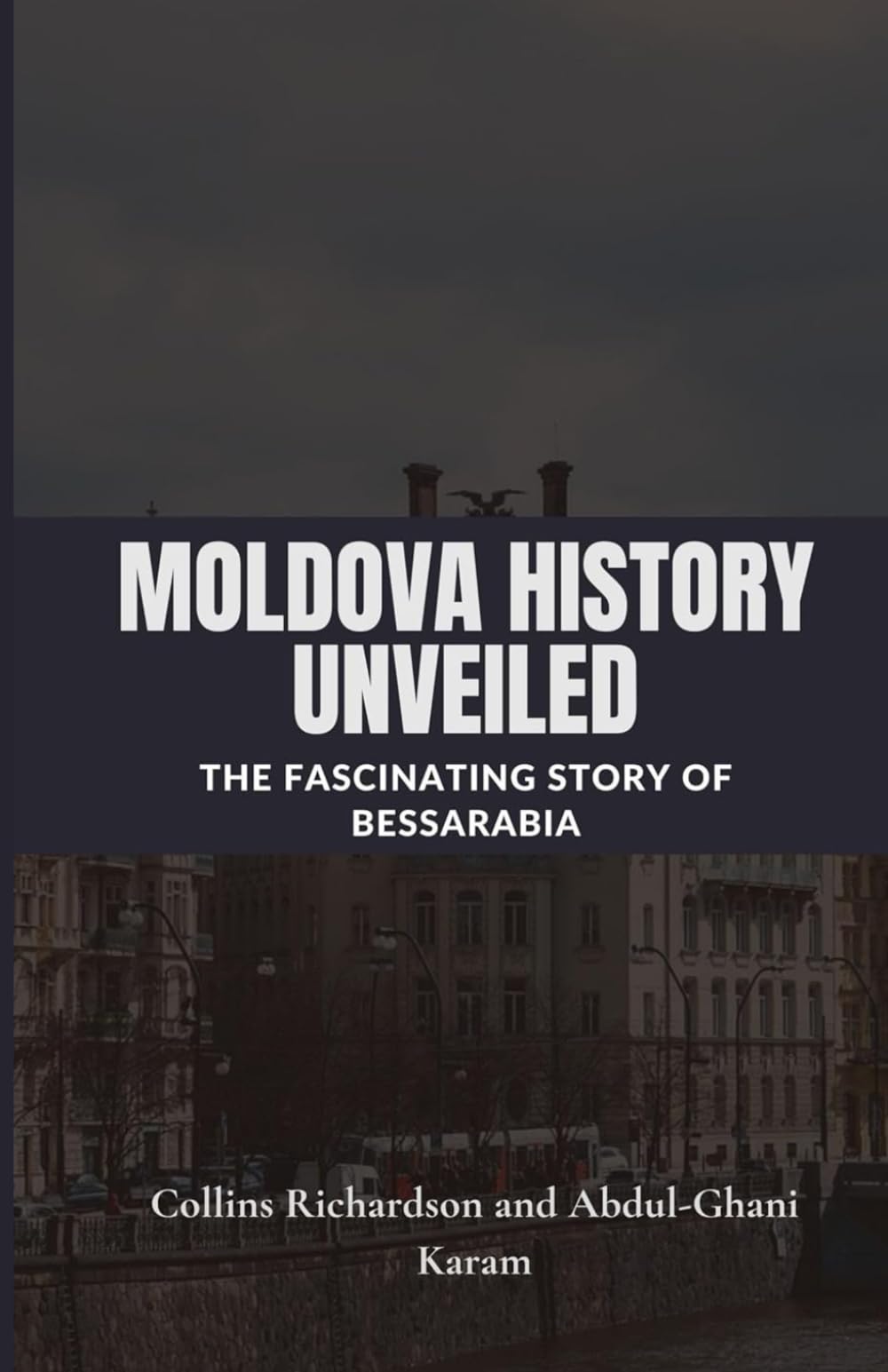 Moldova History Unveiled: The Fascinating Story of Bessarabia (Tales of European Lands)