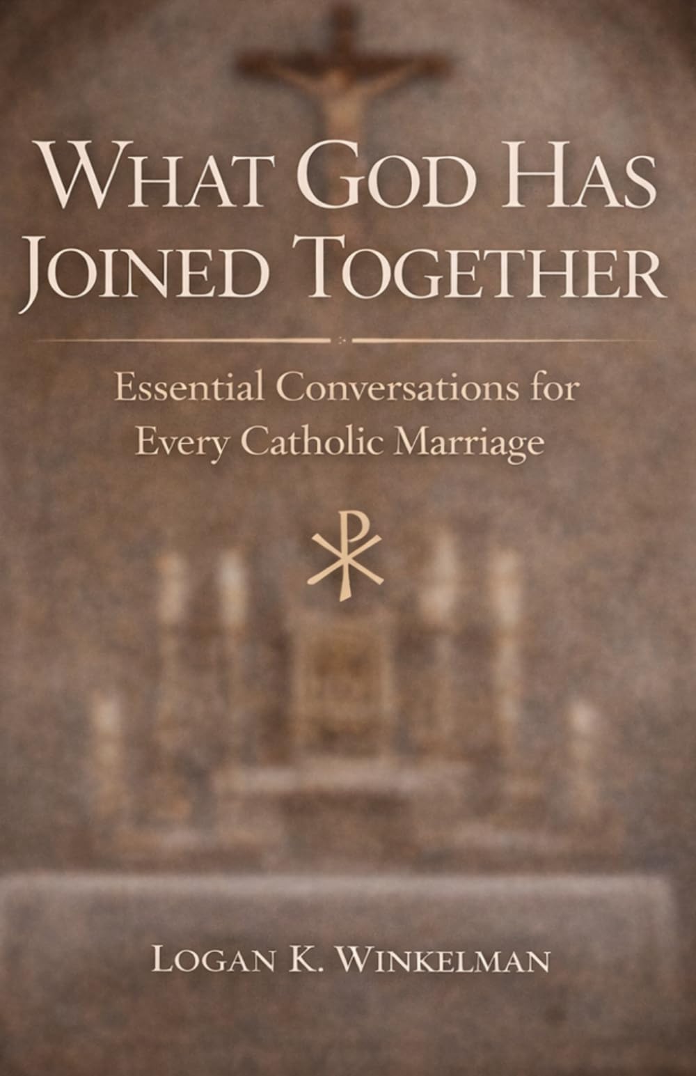 What God Has Joined Together: Essential Conversations for Every Catholic Marriage