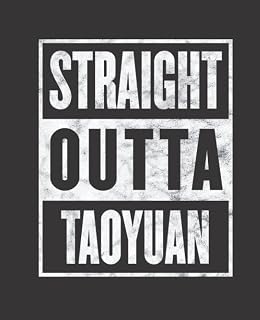 Straight Outta TAOYUAN composition notebook and story journal: Straight Outta TAOYUAN - Funny hometown state proud Composition Notebook College Ruled, ... be Composition 7.5x9.25 College Ruled Pages