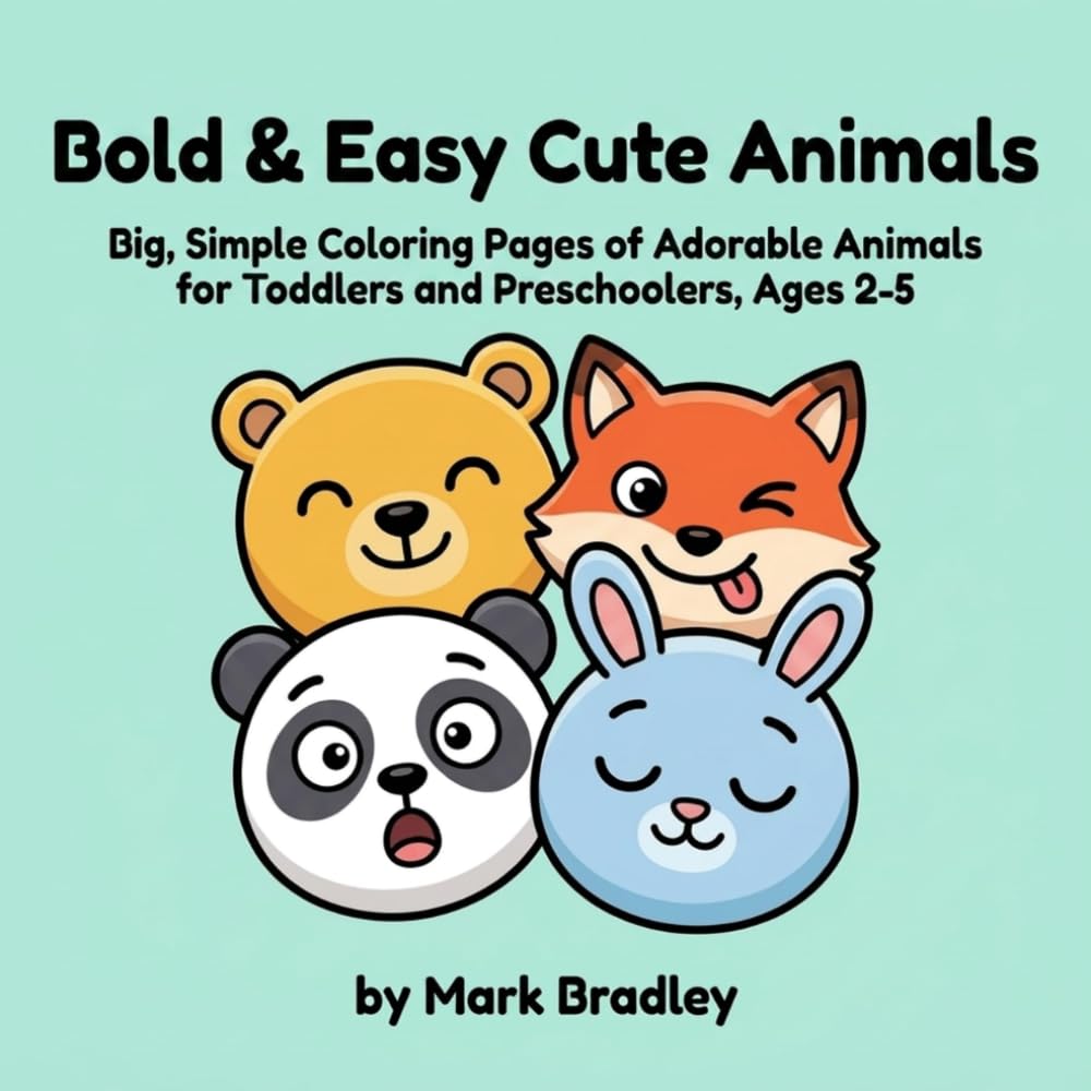 Bold & Easy Cute Animals: Big, Simple Coloring Pages of Adorable Animals for Toddlers and Preschoolers, Ages 2–5