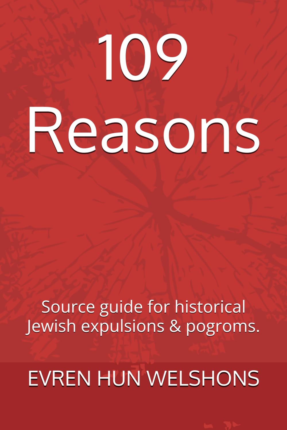 109 Reasons: Source guide for historical Jewish expulsions & pogroms.