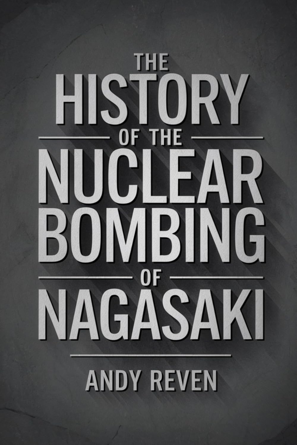 The History of the Nuclear Bombing of Nagasaki
