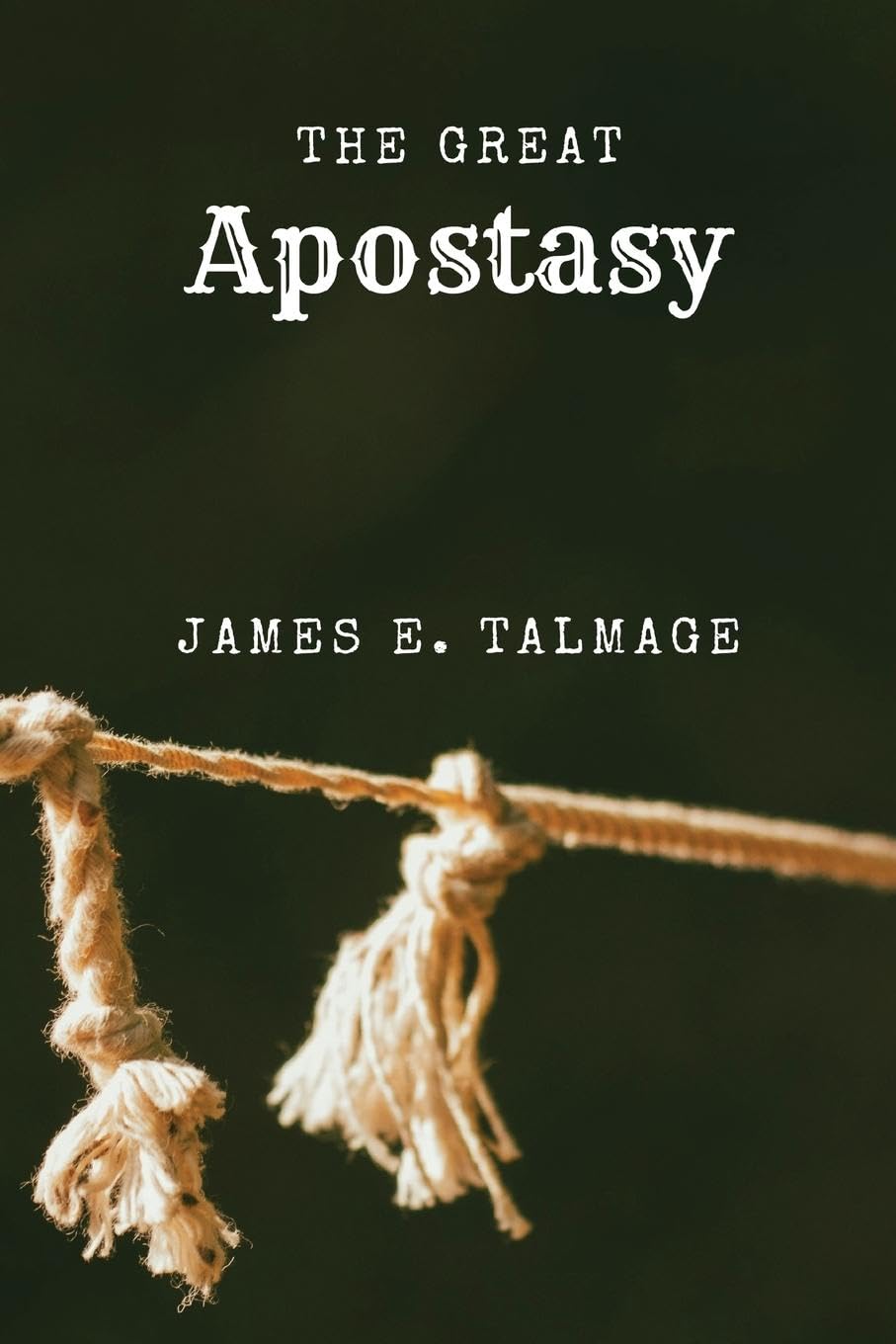 The Great Apostasy: A Defining Work in Latter-day Saint Thought