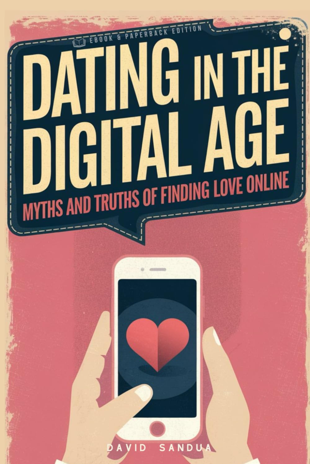 DATING IN THE DIGITAL AGE: MYTHS AND TRUTHS OF FINDING LOVE ONLINE