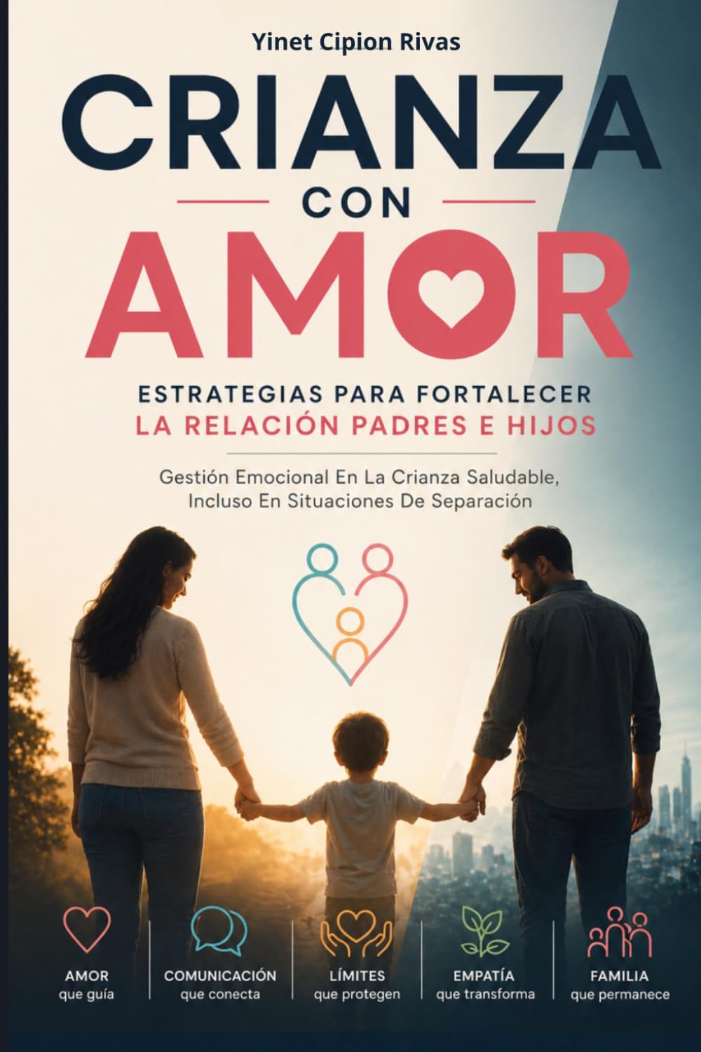 Crianza Con Amor: Estrategias Para Fortalecer La Relación Padres E Hijos