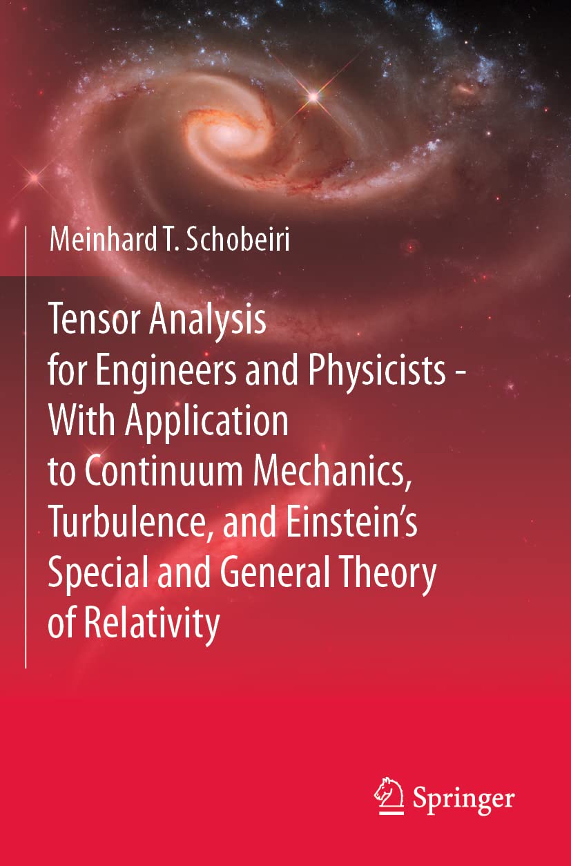 Tensor Analysis for Engineers and Physicists - With Application to Continuum Mechanics, Turbulence, and Einstein’s Special and General Theory of Relativity