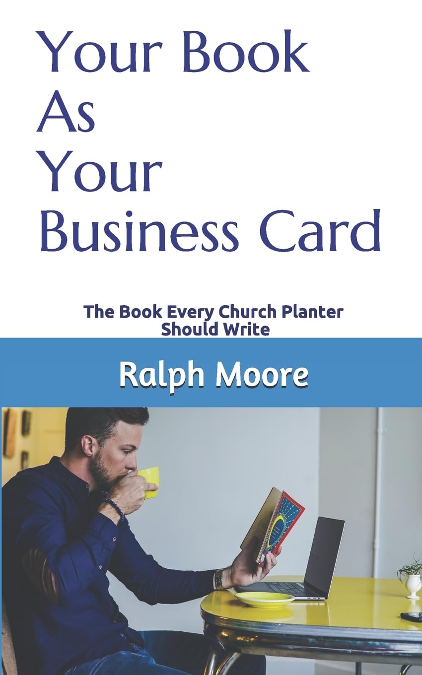 Your Book As Your Business Card: The Book Every Church Planter Should Write: 2 (Pastors as Authors)