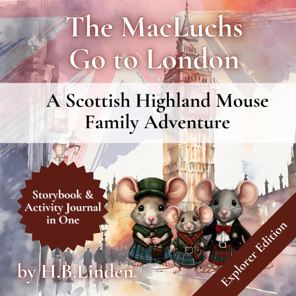 The MacLuchs Go to London - Explorer’s Travel Journal: A Scottish Highland Mouse Family Adventure (The MacLuchs' Adventure Series)