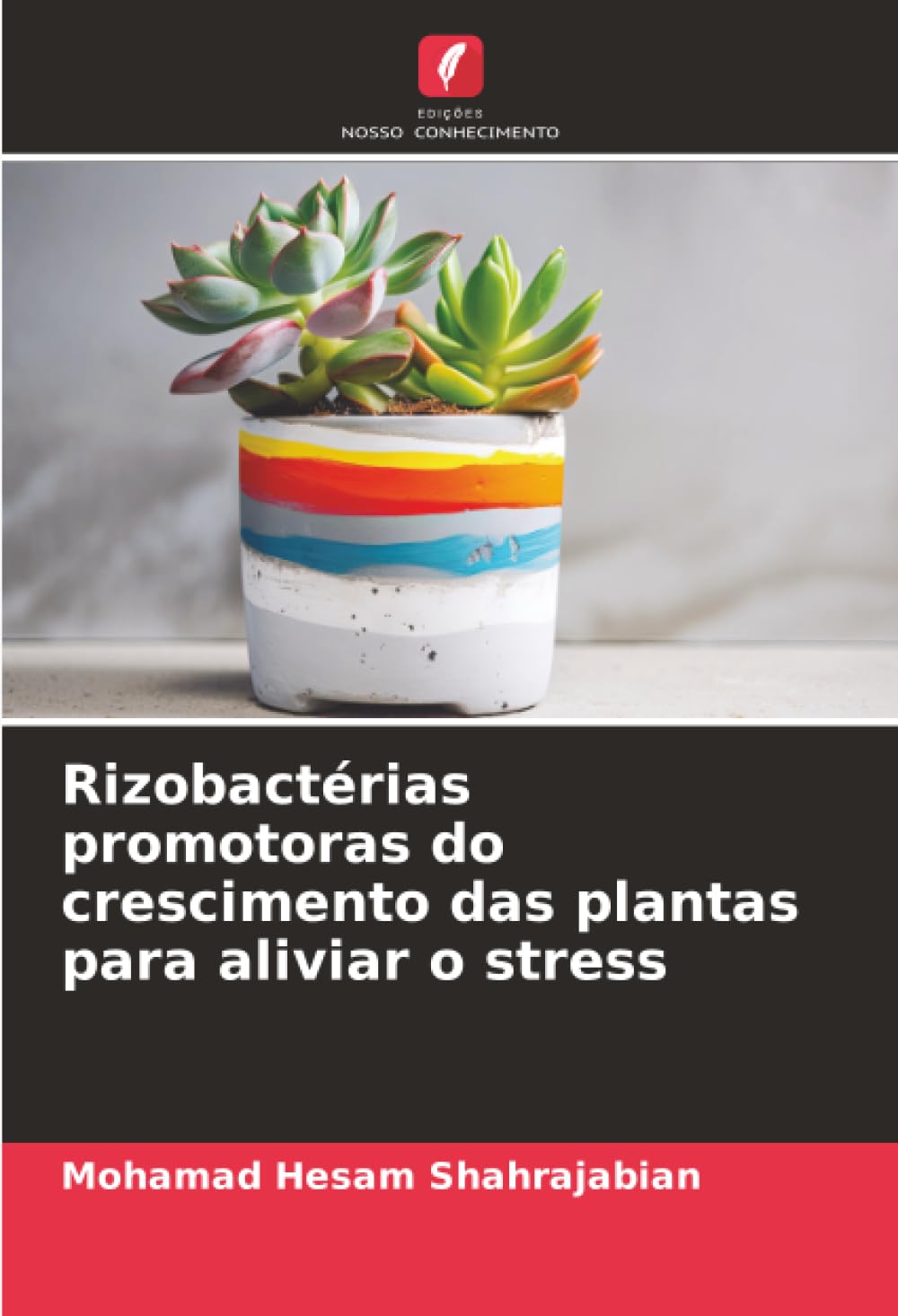 Rizobactérias promotoras do crescimento das plantas para aliviar o stress