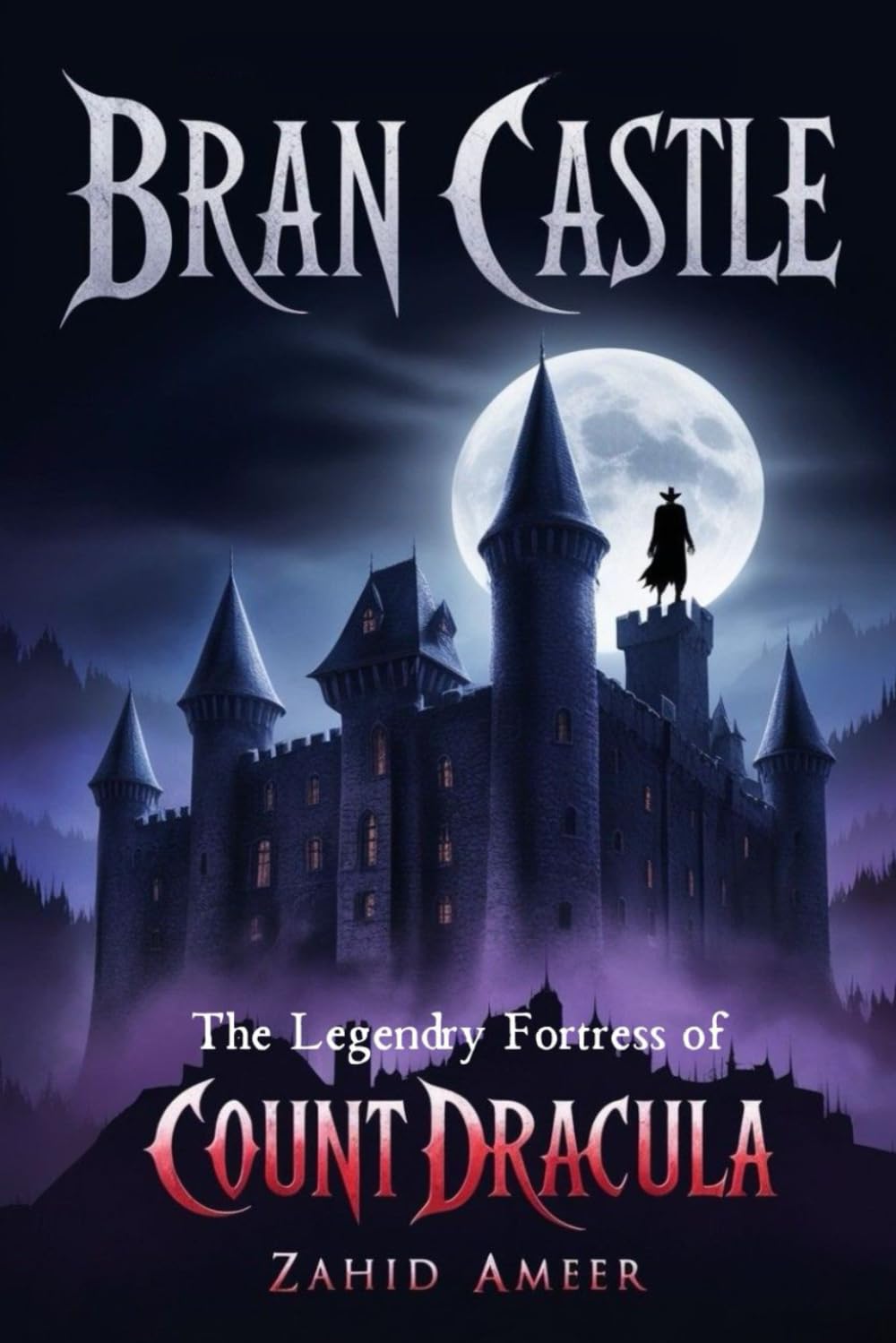 Bran Castle: The Legendary Fortress of Count Dracula