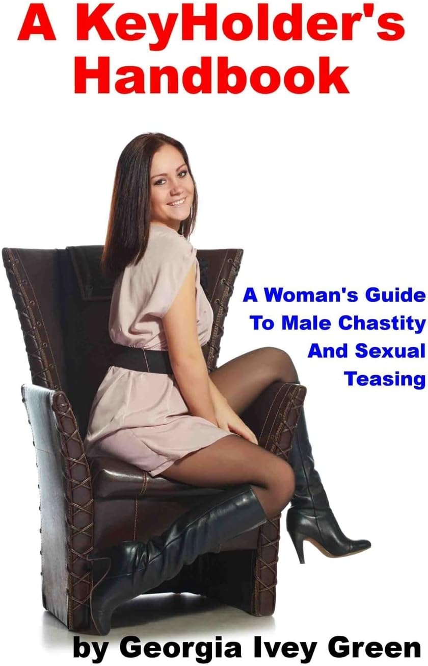 A KeyHolder's Handbook: A Woman's Guide To Male Chastity