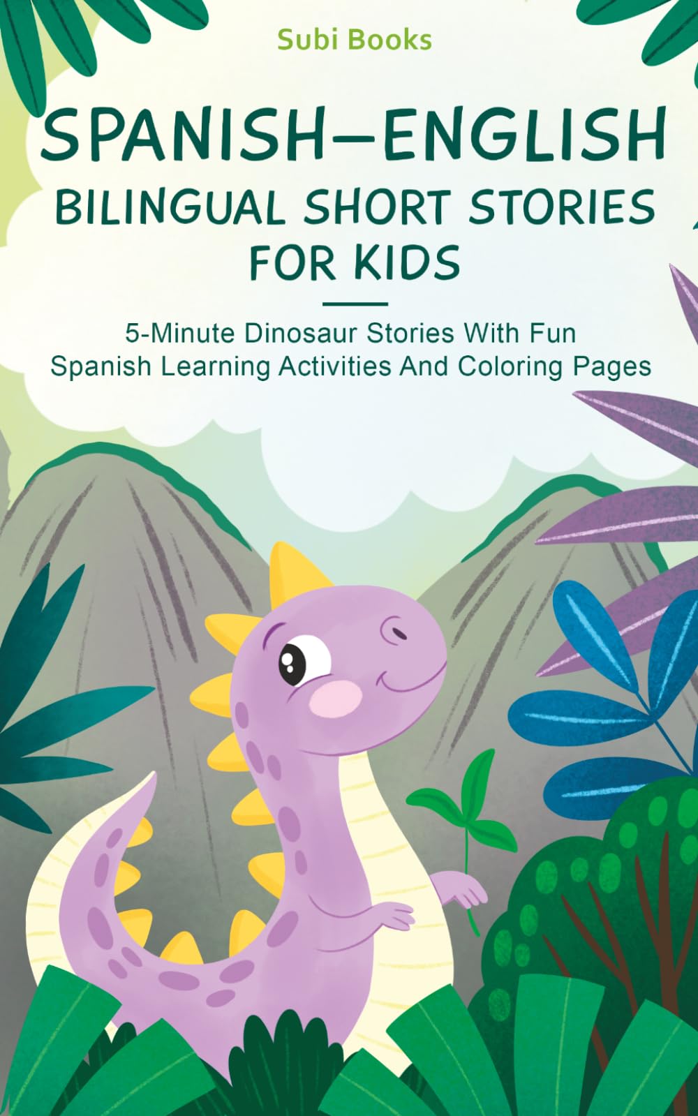 Spanish-English bilingual short stories for kids: 5-Minute Dinosaur Stories With Fun Spanish Learning Activities And Coloring Pages