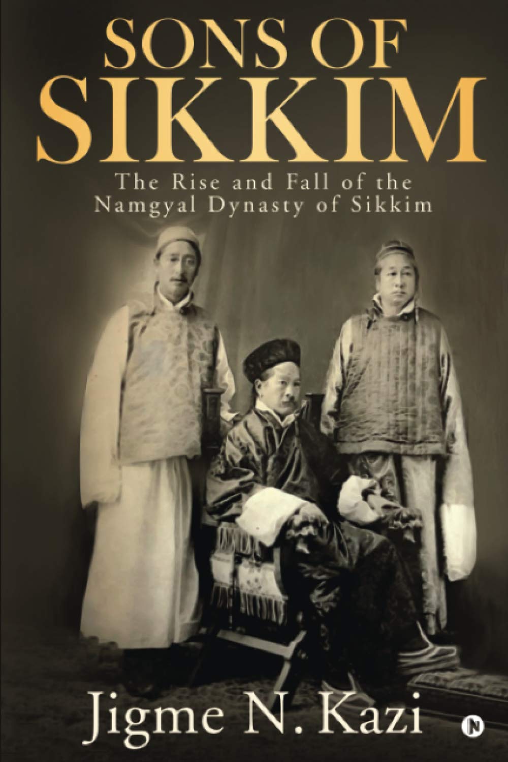 Buy Sons of Sikkim The Rise and Fall of the Namgyal Dynasty of Sikkim