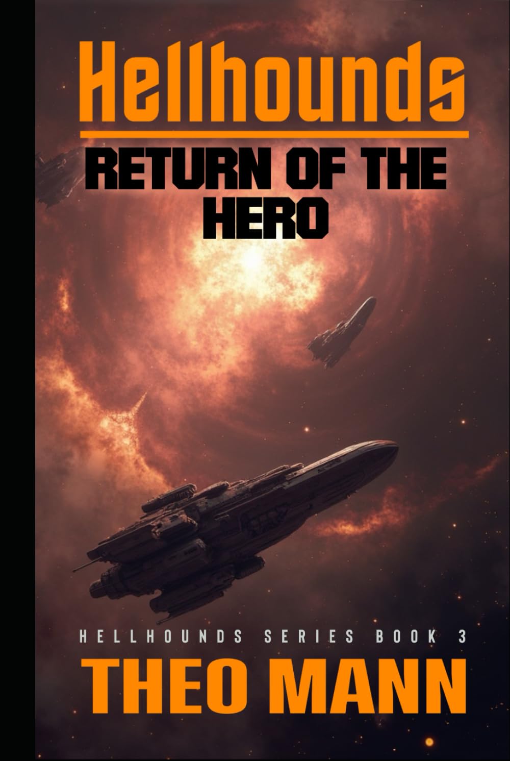 Return Of The Hero: A Military Science Fiction Space Opera Action Adventure Novel (Hellhounds Series)