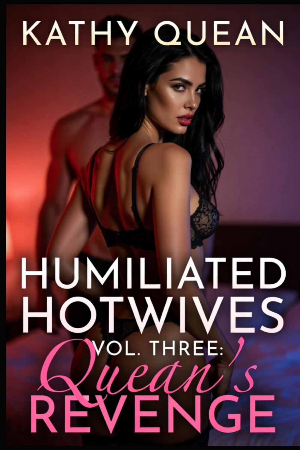Humiliated Hotwives Vol. Three: Quean's Revenge