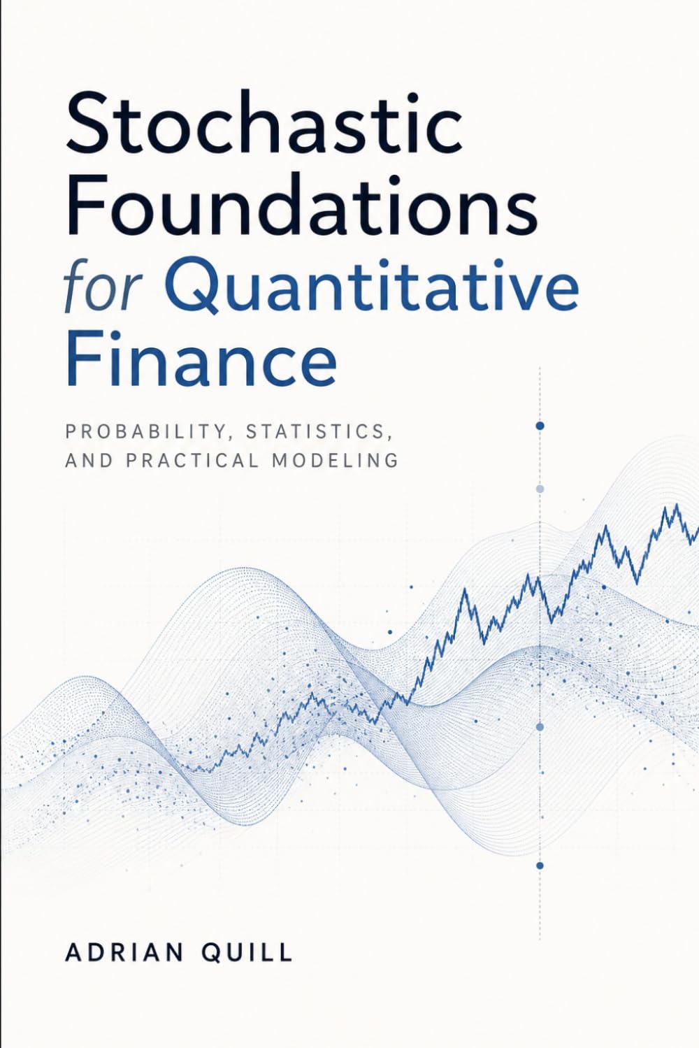 Stochastic Foundations for Quantitative Finance: Probability, Statistics, and Practical Modeling