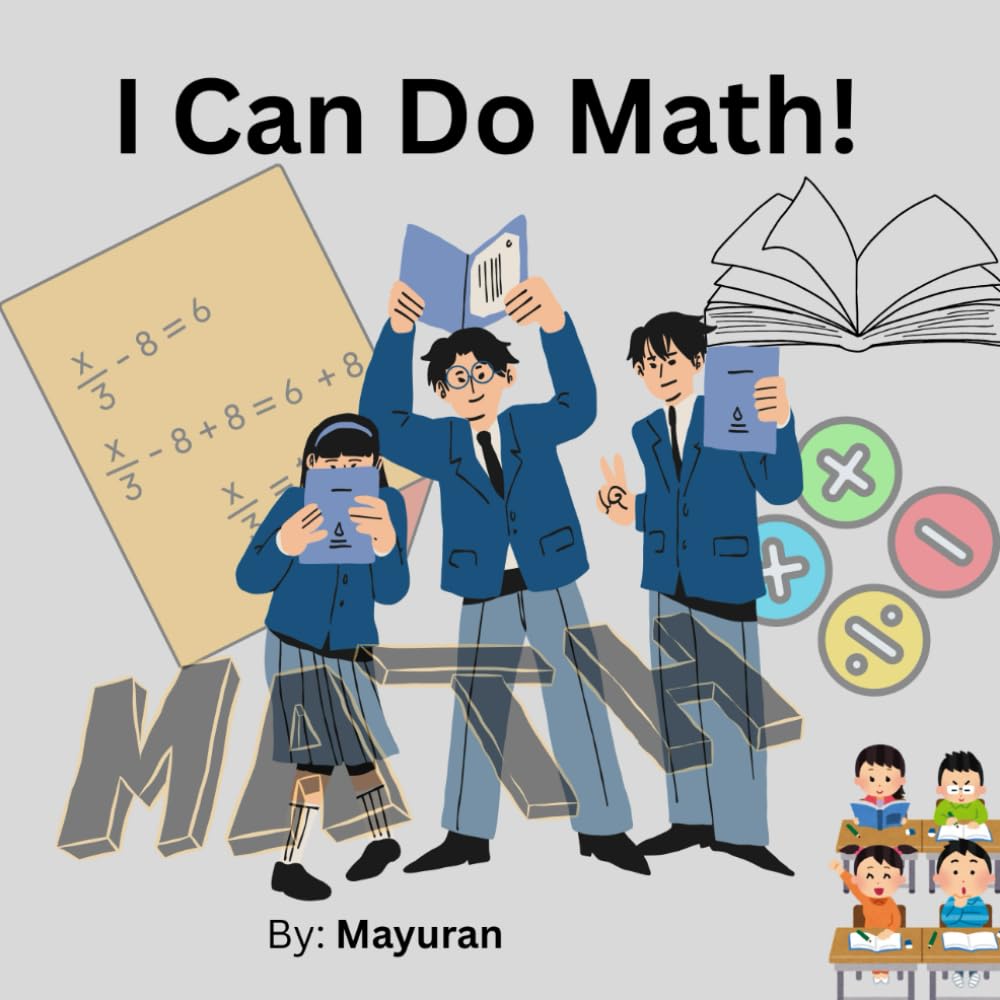 I Can Do Math!: Math Made Easy: Addition, Subtraction, Multiplication & Division