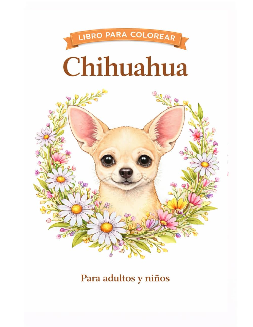 Chihuahua: 30 ilustraciones originales para colorear