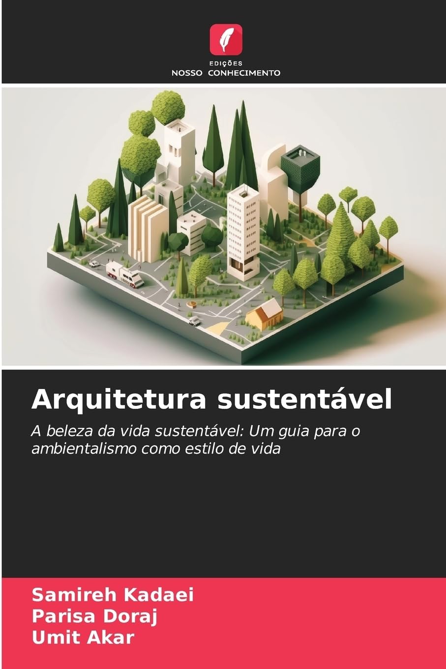 Arquitetura sustentável: A beleza da vida sustentável: Um guia para o ambientalismo como estilo de vida