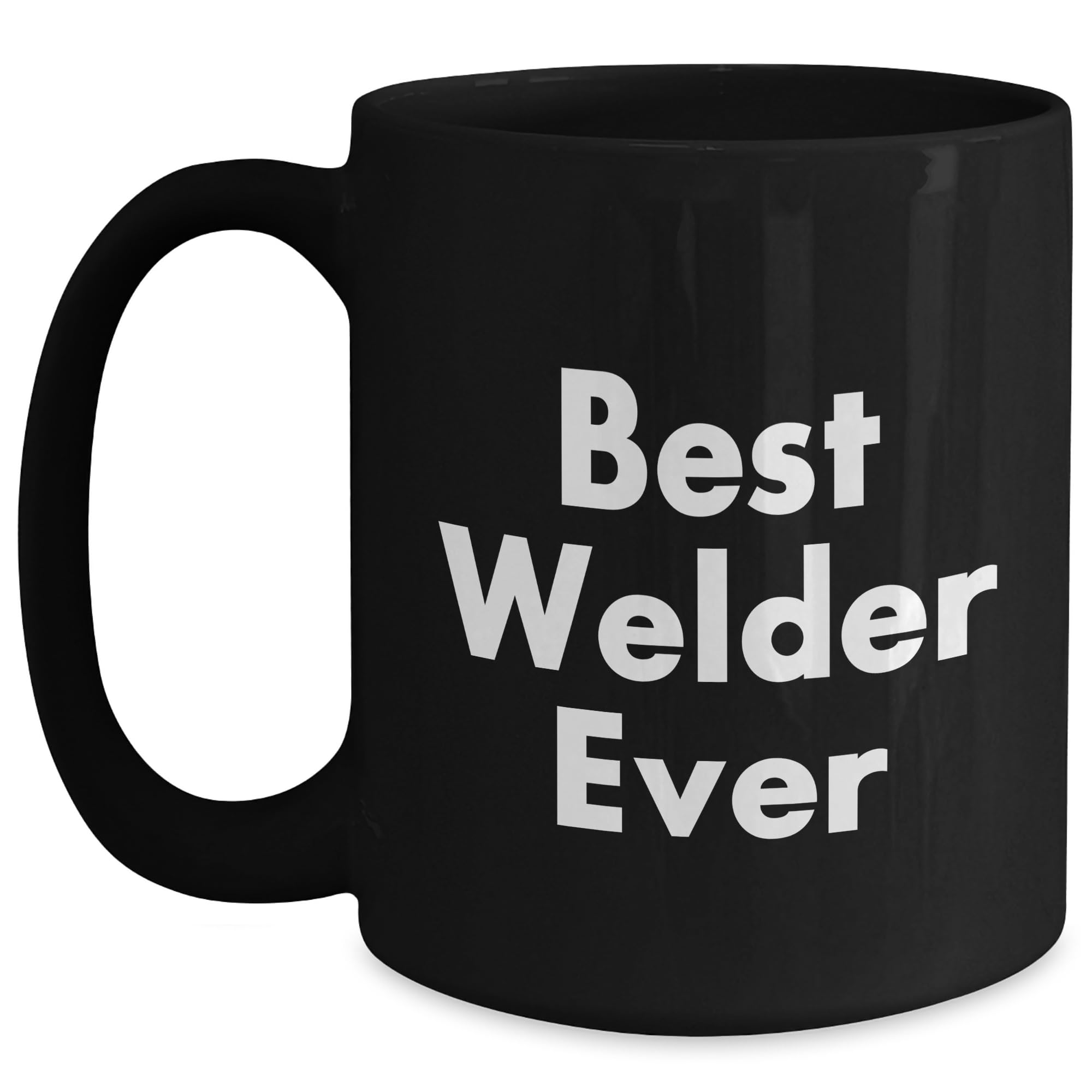 Welder Gifts, Funny Quote, Black Coffee Mug, 11oz or 15oz, Microwave Safe, Christmas Unique Gifts from Men to Welder, Best Welder Ever