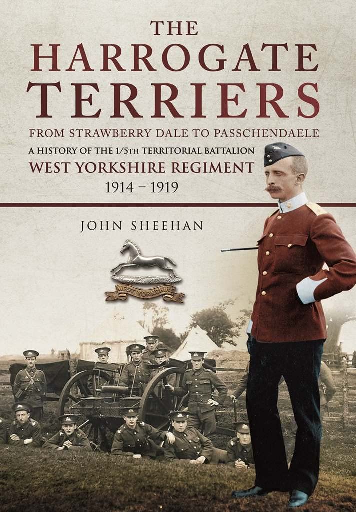 The Harrogate Terriers: From Strawberry Dale to Passchendaele... - John Sheehan