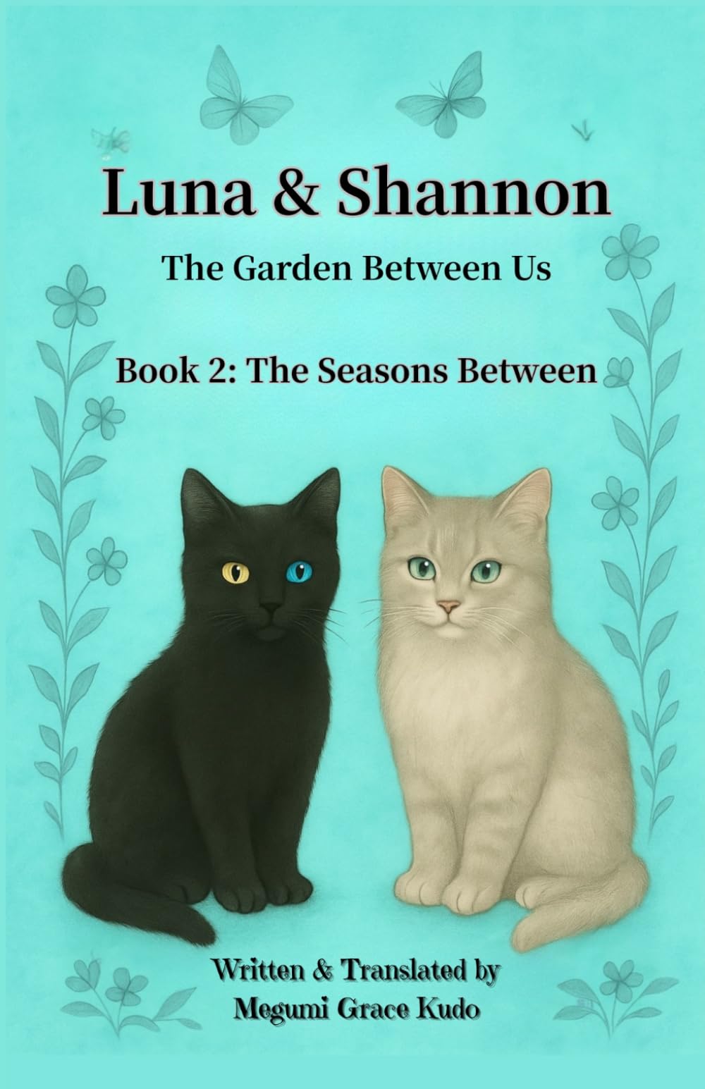 Luna and Shannon -The Garden Between Us- Book 2 (Novel): A Story of Friendship, Wonder, and the Magic of Growing Up (Luna & Shannon: The Garden Between Us Series, Book 2: The Seasons Between)