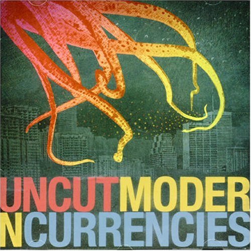 UNCUT - MODERN CURRENCIES [Audio CD] UNCUT