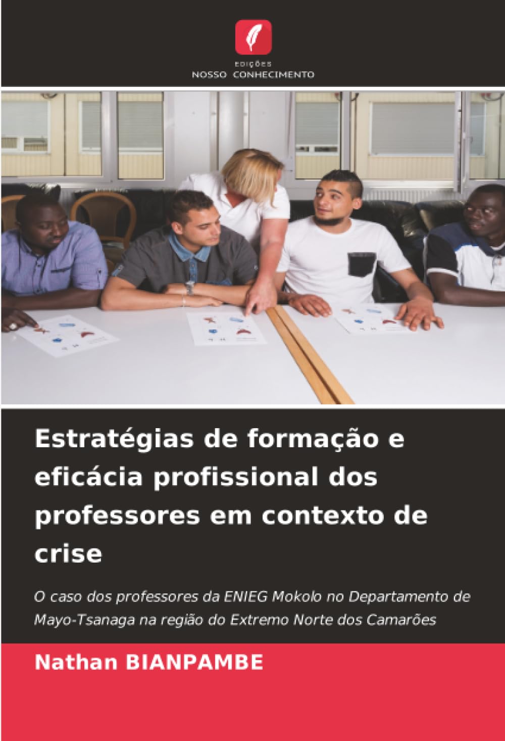 Estratégias de formação e eficácia profissional dos professores em contexto de crise: O caso dos professores da ENIEG Mokolo no Departamento de Mayo-Tsanaga na região do Extremo Norte dos Camarões