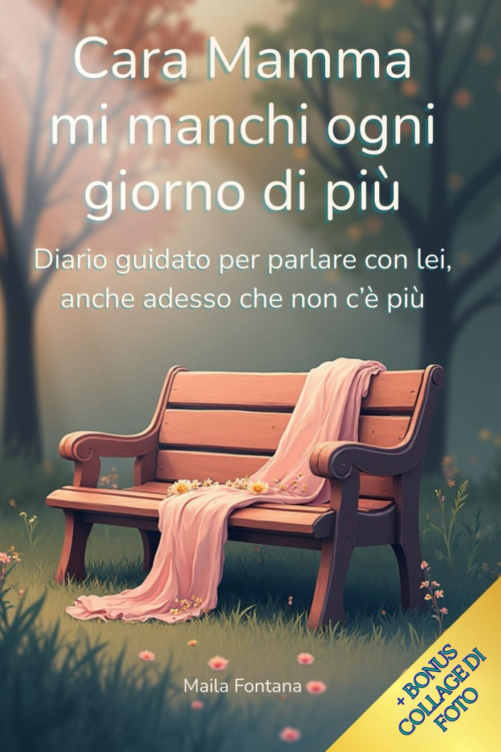 Cara Mamma mi manchi ogni giorno di piu': Diario guidato per parlare con lei anche adesso che non c'e' piu'