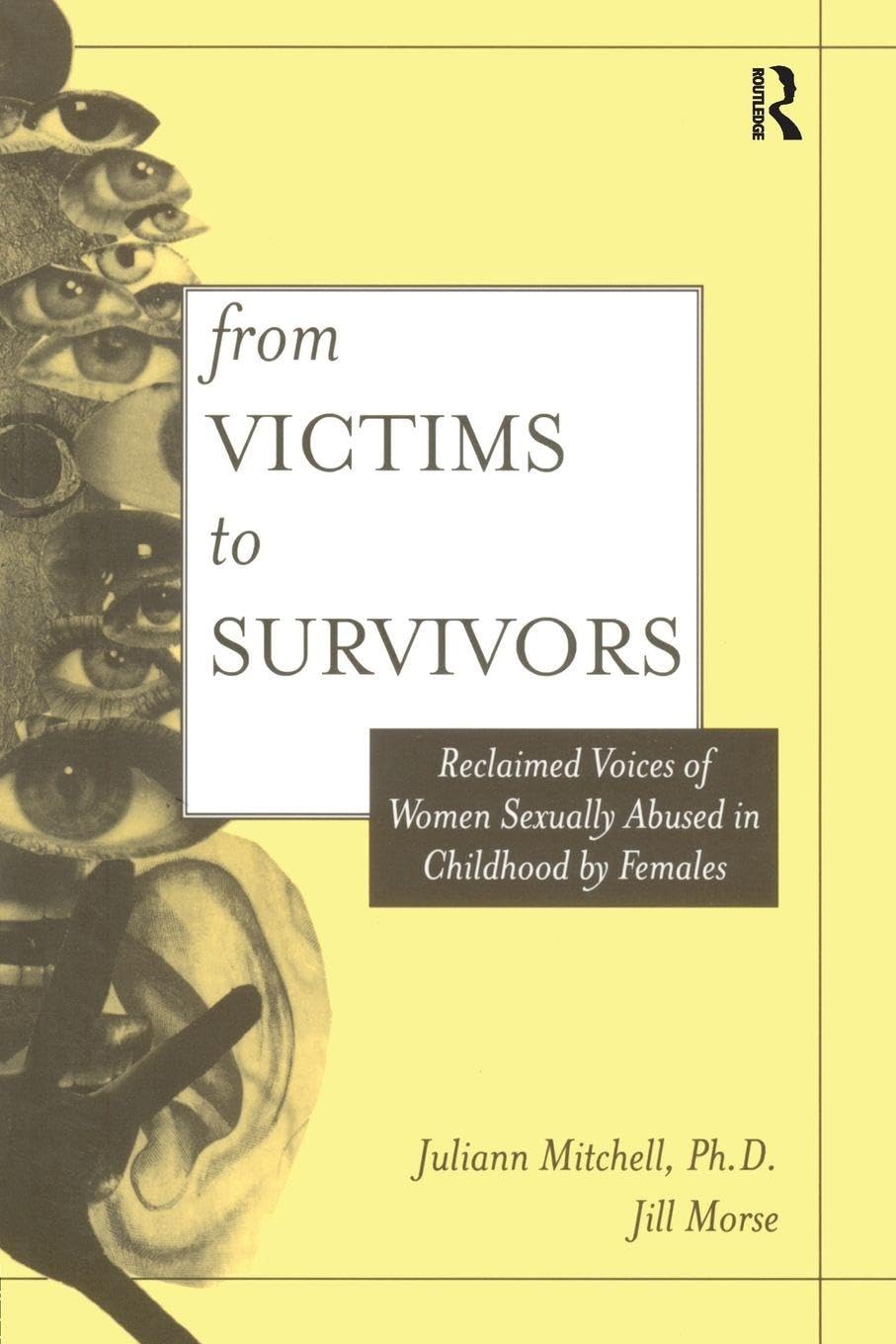 From Victims to Survivors: Reclaimed Voices of Women Sexually Abused in Childhood by Females