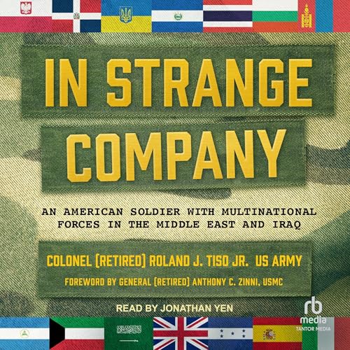 In Strange Company by Col. Roland J. Tiso Jr. (Ret) US Army, General Anthony C. Zinni (Ret) USMC - foreword episode artwork